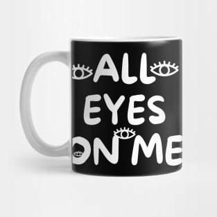 All eyes on me Mug